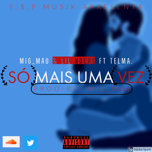 ภาพปกอัลบั้มเพลง SÓ MAIS UMA VEZ-Mig Mau & Lil Nocas ft Telma. (prod-by Mig Mau)