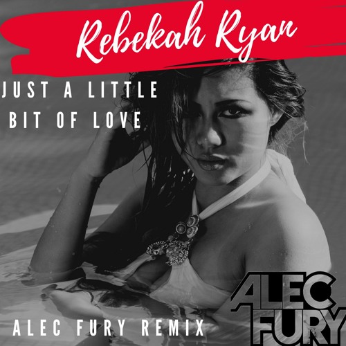ภาพปกอัลบั้มเพลง Rebekah Ryan - Just A Little Bit Of Love(Alec Fury Remix)mstr Sc Sample