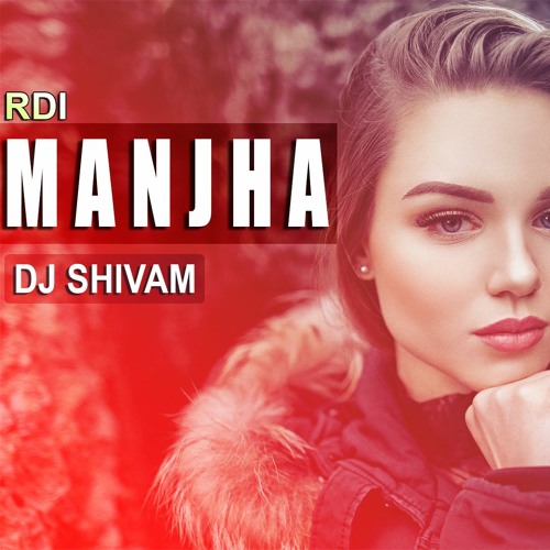 Manjha Remix DJ Shivam Ayush S Saiee Manjrekar Vishal Mishra Riyaz Aly