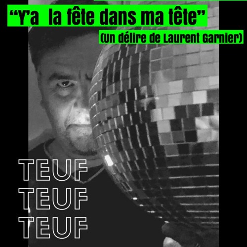 ภาพปกอัลบั้มเพลง TEUF D'APPART Y'A LA FETE DANS MA TETE (Un Délire De Laurent Garnier) Radio NOVA- 9 Mai 2020