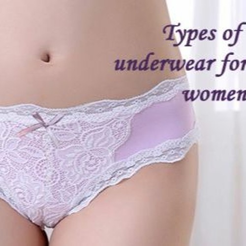 ภาพปกอัลบั้มเพลง 7 Types of Underwear for Women and 7 Different Situations to Wear Them!