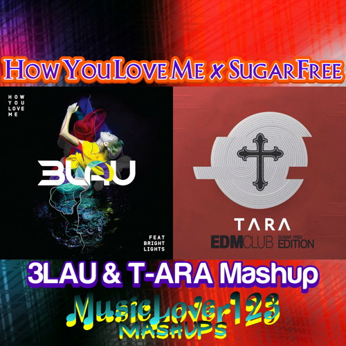 ภาพปกอัลบั้มเพลง HOW YOU LOVE ME ✘ SUGAR FREE - 3LAU & T-ara