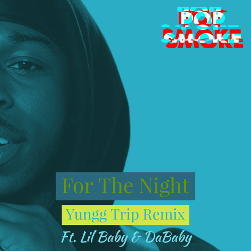 ภาพปกอัลบั้มเพลง Pop Smoke - For The Night Yungg Trip Remix Ft. Lil Baby & DaBaby