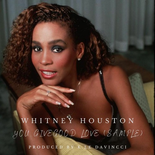 ภาพปกอัลบั้มเพลง Whitney Houston You Give Good Love Sample By K Le DaVincci