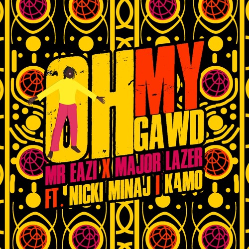 ภาพปกอัลบั้มเพลง Mr Eazi & Major Lazer - Oh My Gawd (feat. Nicki Minaj & K4mo)