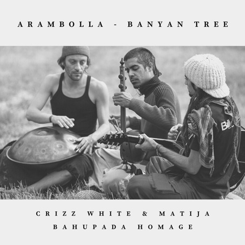 ภาพปกอัลบั้มเพลง Arambolla - Banyan Tree - Crizz White & Matija - Bahupada Homage