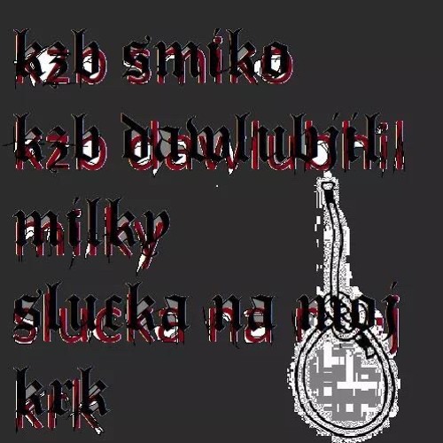 ภาพปกอัลบั้มเพลง KZB SMIKO X KZB DAWLUBHIL X MILKY - SLUCKA NA MOJ KRK (PROD VINNIE X VYSTOL)