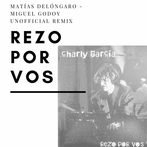 ภาพปกอัลบั้มเพลง FREE DOWNLOAD - Charly García - Rezo Por Vos (Matías Delóngaro & Miguel Godoy Unofficial remix)