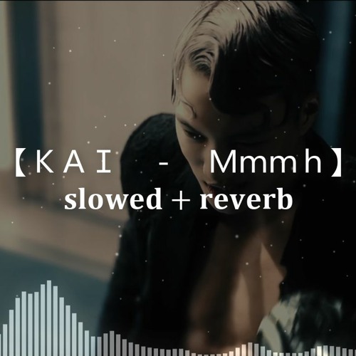 ภาพปกอัลบั้มเพลง KAI - Mmmh slowed reverb bass boosted