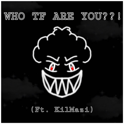 ภาพปกอัลบั้มเพลง WHO TF ARE YOU ! (Ft. Kilmazi)(Prod. Tracy Zombie x Graden)