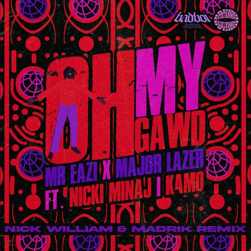 ภาพปกอัลบั้มเพลง Mr Eazi & Major Lazer feat. Nicki Minaj & K4mo - Oh My Gawd (Nick William & Madrik Remix)