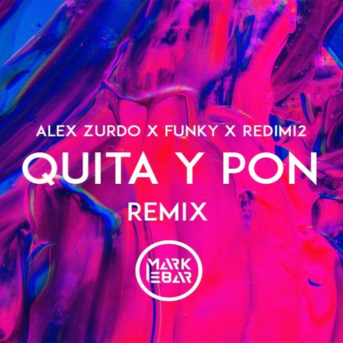 ภาพปกอัลบั้มเพลง Alex Zurdo X Funky X Redimi2 - Quita Y Pon (Mark Ebar REMIX)