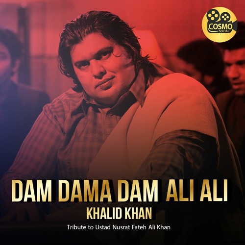 ภาพปกอัลบั้มเพลง Dam Hama Dam Ali Ali Tribute to Ustad Nusrat Fateh Ali Khan Khalid Khan COSMO SALON