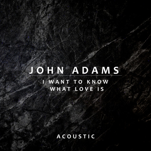 I Want To Know What Love Is (Acoustic)