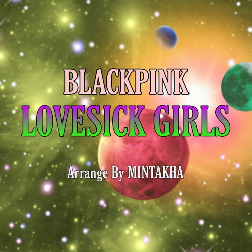 ภาพปกอัลบั้มเพลง 블랙핑크(BLACKPINK) - Lovesick Girls (Arrange By MINTAKHA)