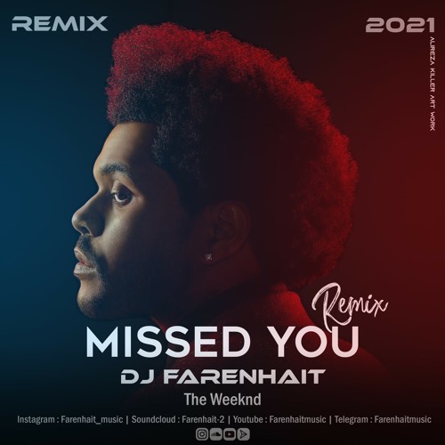 The Weeknd Missed You - DJ Farenhait Remix