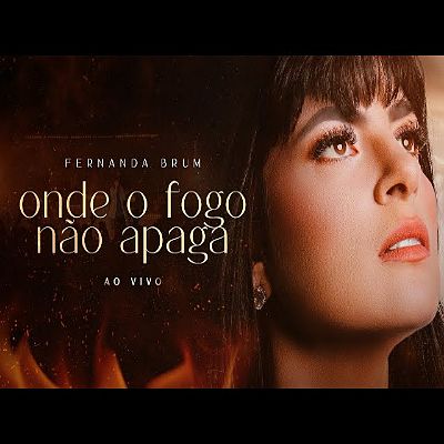 ภาพปกอัลบั้มเพลง 5ec35e12 Fernanda Brum - Onde o Fogo Não Apaga (Ao Vivo) 160K) 1
