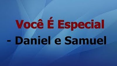 ภาพปกอัลบั้มเพลง Você É Especial - Daniel e Samuel playback com let(MP3 70K)