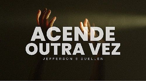 ภาพปกอัลบั้มเพลง e7d3758a Jefferson e Suellen - Acende Outra Vez Vídeo Letra Video Lyrics