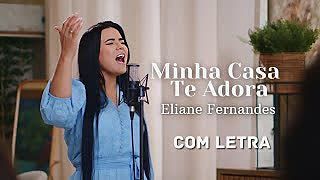 ภาพปกอัลบั้มเพลง Minha Casa Te Adora - Eliane Fernandes - Com Letra